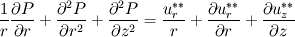 \frac{1}{r}\frac{\partial P}{\partial r} + \frac{\partial^2 P}{\partial r^2}+\frac{\partial^2 P}{\partial z^2} = \frac{u_r^{**}}{r}+\frac{\partial u_r^{**}}{\partial r} +  \frac{\partial u_z^{**}}{\partial z}