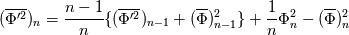 (\overline{\Phi'^2})_n = \frac{n-1}{n} \{(\overline{\Phi'^2})_{n-1} +  (\overline{\Phi})_{n-1}^2 \}
 +\frac{1}{n} \Phi_n^2 -  (\overline{\Phi})_n^2