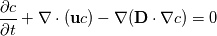 \frac{\partial c}{\partial t} +\nabla \cdot ( \textbf{u}c) - \nabla (\textbf{D}\cdot \nabla c) = 0