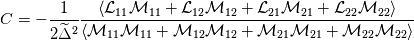 C=-\frac{1}{2\widetilde{\Delta}^2}\frac{\langle\mathcal{L}_{11}\mathcal{M}_{11}+\mathcal{L}_{12}\mathcal{M}_{12}+\mathcal{L}_{21}\mathcal{M}_{21}+\mathcal{L}_{22}\mathcal{M}_{22}\rangle}{\langle\mathcal{M}_{11}\mathcal{M}_{11}+\mathcal{M}_{12}\mathcal{M}_{12}+\mathcal{M}_{21}\mathcal{M}_{21}+\mathcal{M}_{22}\mathcal{M}_{22}\rangle}