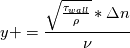 y+ = \frac {\sqrt{ \frac{\tau _{wall}}{\rho}}*\Delta n}{\nu}