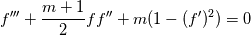 f'''+\frac{m+1}{2} ff''+m(1-(f')^2)=0