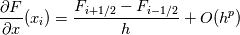 \frac{\partial F}{\partial x}(x_i) = \frac{F_{i+1/2} - F_{i-1/2}}{h} + O(h^p)