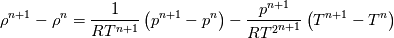 \rho^{n+1} - \rho^{n} = \frac{1}{RT^{n+1}} \left(p^{n+1}-p^n\right) -\frac{p^{n+1}}{R{T^2}^{n+1}}\left(T^{n+1}-T^n\right)