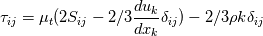 \tau_{ij}=\mu_t(2S_{ij}-2/3\frac{du_k}{dx_k}\delta_{ij})-2/3\rho k\delta_{ij}