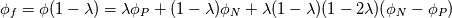 \phi_f = \phi(1-\lambda) = \lambda \phi_P + (1-\lambda)\phi_N + \lambda (1-\lambda)(1-2\lambda)(\phi_N -\phi_P)