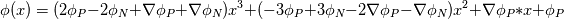 \phi(x) = (2\phi_P - 2\phi_N + \nabla \phi_P + \nabla \phi_N)x^3+ (-3\phi_P + 3\phi_N - 2\nabla \phi_P - \nabla \phi_N)x^2 + \nabla \phi_P * x + \phi_P