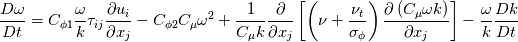 {{D\omega } \over {Dt}} = {C_{\phi 1}}{\omega  \over k}{\tau _{ij}}{{\partial {u_i}} \over {\partial {x_j}}} - {C_{\phi 2}}{C_\mu }{\omega ^2} + {1 \over {{C_\mu }k}}{\partial  \over {\partial {x_j}}}\left[ {\left( {\nu  + {{{\nu _t}} \over {{\sigma _\phi }}}} \right){{\partial \left( {{C_\mu }\omega k} \right)} \over {\partial {x_j}}}} \right] - {\omega  \over k}{{Dk} \over {Dt}}