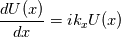 \frac{dU(x)}{dx} = ik_x U(x)