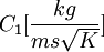 C_1 [\frac{kg}{m s \sqrt{K}}]