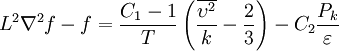 L^2 \nabla^2 f - f = \frac{C_1 - 1}{T} \left( \frac{\overline{\upsilon^2}}{k} - \frac{2}{3} \right) - C_2 \frac{P_k}{\varepsilon}