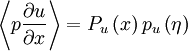  
\left\langle p \frac{\partial u}{\partial x} \right\rangle = P_{u} \left( x \right) p_{u} \left( \eta \right)
