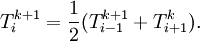  T_i^{k+1} = \frac{1}{2}(T_{i-1}^{k+1}+T_{i+1}^k).