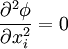 
\frac{\partial^2 \phi}{\partial x_i^2}=0
