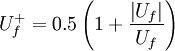  
U^{+}_{f} = 0.5 \left( 1 + \frac{\left|U_{f} \right|}{U_{f}} \right) 
