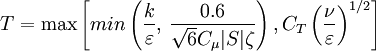 T = \max \left[ min \left( \frac{k}{\varepsilon},\, \frac{0.6}{\sqrt{6} C_{\mu} |S|\zeta} \right), C_T  \left( \frac{\nu}{\varepsilon} \right)^{1/2} \right]