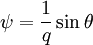 
\psi = \frac{1}{q} \sin\theta

