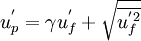 {{u}^{'}_p}={\gamma}{{u}^{'}_f}+{\sqrt{\overline{{u}^{'2}_f}}}