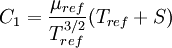 C_1 = \frac{\mu_{ref}}{T_{ref}^{3/2}}(T_{ref} + S)