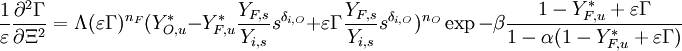  \frac{1}{\varepsilon}\frac{\partial^2 \Gamma}{\partial \Xi^2} = \Lambda (\varepsilon \Gamma)^{n_F} (Y_{O,u}^*-Y_{F,u}^*\frac{Y_{F,s}}{Y_{i,s}}s^{\delta_{i,O}} +\varepsilon\Gamma\frac{Y_{F,s}}{Y_{i,s}}s^{\delta_{i,O}} )^{n_O}\exp{-\beta\frac{1-Y_{F,u}^*+\varepsilon\Gamma}{1-\alpha(1-Y_{F,u}^*+\varepsilon\Gamma)}}