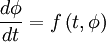  \frac{d\phi}{dt}  = f\left( {t,\phi } \right)