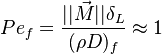  Pe_f = \frac{||\vec M|| \delta_L}{(\rho D)_f} \approx 1 