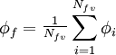  \phi _f  =  {\begin{matrix} {1 \over {N_{fv}}} \end{matrix}} \sum\limits_{i = 1}^{N_{fv}} {\phi _i }