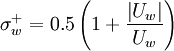  
\sigma^{+}_{w} = 0.5 \left( 1 + \frac{\left|U_{w} \right|}{U_{w}} \right) 
