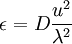 
\epsilon  = D \frac{u^{2}}{\lambda^{2}}

