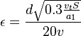 
\epsilon=\frac{d \sqrt{0.3\frac{{v_{t}}{S}}{a_{1}}}}{20v}

