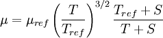 \mu = \mu_{ref} \left( \frac{T}{T_{ref}} \right)^{3/2}\frac{T_{ref} + S}{T + S}