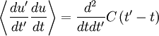 
\left\langle \frac{du'}{dt'} \frac{du}{dt} \right\rangle =  \frac{d^{2}}{dtdt'} C \left( t' - t \right)
