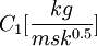 C_1 [\frac{kg}{m s k ^ {0.5}}]