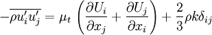  -\overline{\rho u'_i u'_j} = \mu_t \, \left( \frac{\partial U_i}{\partial x_j} + \frac{\partial U_j}{\partial x_i} \right) + \frac{2}{3}\rho k \delta_{ij}