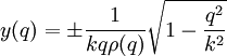 
y(q) = \pm \frac{1}{kq\rho(q)} \sqrt{ 1 - \frac{q^2}{k^2} }
