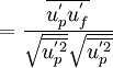 =\frac{\overline{{{u}^{'}_p}{{u}^{'}_f}}}   { {\sqrt{\overline{{u}^{'2}_p}}} {\sqrt{\overline{{u}^{'2}_p}}} }  
