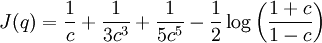 
J(q) = \frac{1}{c} + \frac{1}{3c^3} + \frac{1}{5c^5} - \frac{1}{2}
\log\left( \frac{1 + c}{1 - c} \right)
