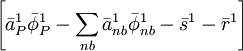  \left[ {\bar a_P^1 \bar \phi _P^1  - \sum\limits_{nb} {\bar a_{nb}^1 \bar \phi _{nb}^1  - \bar s^1  - \bar r^1 } } \right]  