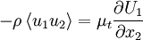  
- \rho \left\langle  u_{1} u_{2} \right\rangle = \mu_{t} \frac{\partial U_{1}}{\partial x_{2}} 
