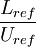  \frac{L_{ref}}{U_{ref}} 