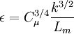 \epsilon = C^{3/4}_{\mu}\frac{k^{3/2}}{L_m}