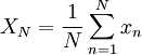 X_{N}=\frac{1}{N}\sum^{N}_{n=1} x_{n}