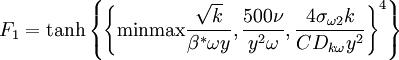 
F_1=\mbox{tanh} \left\{ \left\{ \mbox{min} \mbox{max} {\sqrt{k} \over \beta ^* \omega y}, {500 \nu \over y^2 \omega} , {4 \sigma_{\omega 2} k \over CD_{k\omega} y^2} \right\} ^4 \right\}

