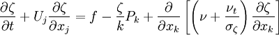\frac{\partial \zeta}{\partial t} + U_j \frac{\partial \zeta}{\partial x_j} = f - \frac{\zeta}{k} P_k + \frac{\partial}{\partial x_k} \left[ \left( \nu + \frac{\nu_t}{\sigma_{\zeta}} \right) \frac{\partial \zeta}{\partial x_k} \right]