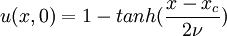  u(x,0)=1-tanh(\frac{x-x_c}{2\nu})