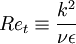 Re_t \equiv \frac{k^2}{\nu \epsilon}
