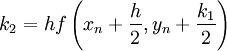 k_2  = hf\left( {x_n  + {h \over 2},y_n  + {{k_1 } \over 2}} \right) 