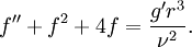 f'' + f^2 + 4f = \frac{g'r^3}{\nu^2}.